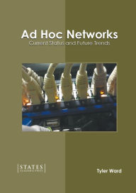 Title: Ad Hoc Networks: Current Status and Future Trends, Author: Tyler Ward
