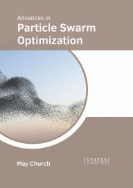 Title: Advances in Particle Swarm Optimization, Author: May Church