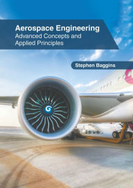 Title: Aerospace Engineering: Advanced Concepts and Applied Principles, Author: Stephen Baggins
