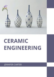 Title: Ceramic Engineering, Author: Jennifer Carter