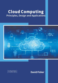 Title: Cloud Computing: Principles, Design and Applications, Author: David Fisher