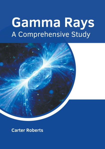 Gamma Rays: A Comprehensive Study