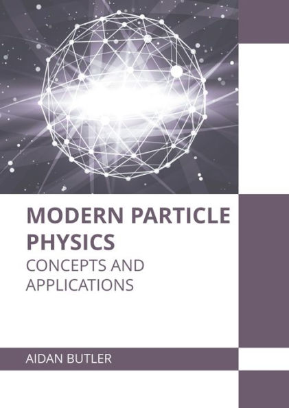 Modern Particle Physics: Concepts and Applications