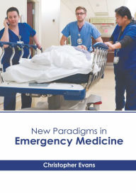 Title: New Paradigms in Emergency Medicine, Author: Christopher Evans