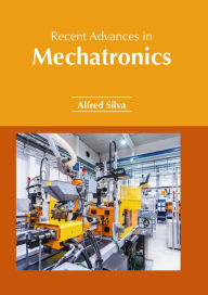 Title: Recent Advances in Mechatronics, Author: Alfred Silva