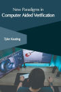 New Paradigms in Computer Aided Verification