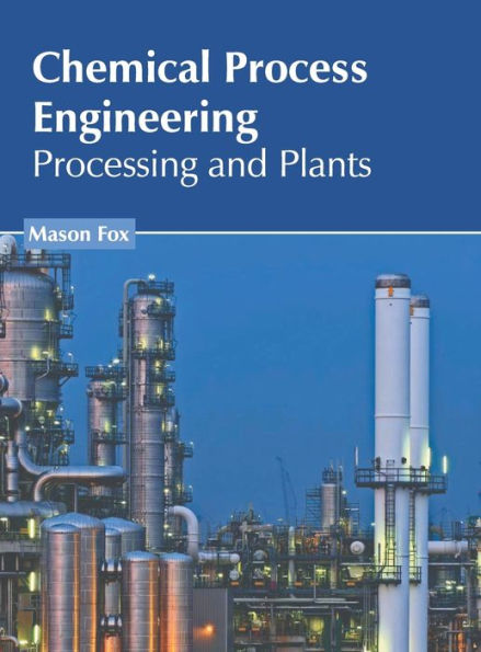 Chemical Process Engineering: Processing and Plants