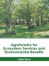 Title: Agroforestry for Ecosystem Services and Environmental Benefits, Author: Lester Bane