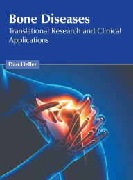 Title: Bone Diseases: Translational Research and Clinical Applications, Author: Dan Heller