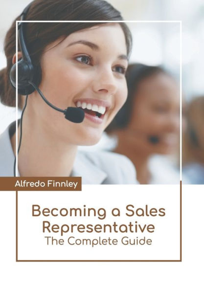 Becoming a Sales Representative: The Complete Guide