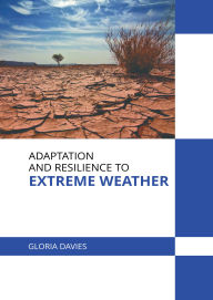 Title: Adaptation and Resilience to Extreme Weather, Author: Gloria Davies