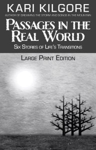 Title: Passages in the Real World: Six Stories of Life's Transitions, Author: Kari Kilgore