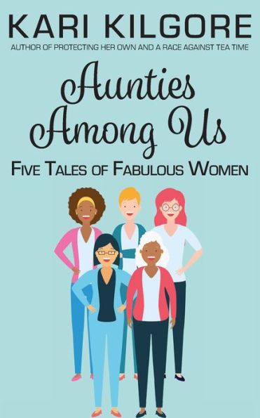 Aunties Among Us: Five Tales of Fabulous Women