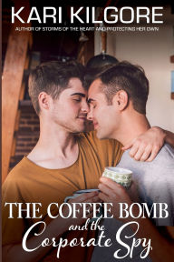 Title: The Coffee Bomb and the Corporate Spy, Author: Kari Kilgore