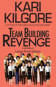 Title: Team Building Revenge, Author: Kari Kilgore
