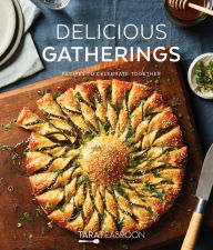 Title: Delicious Gatherings: Recipes to Celebrate Together, Author: Tara Teaspoon