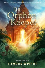 Title: The Orphan Keeper: Adapted for Young Readers from the Best-Selling Novel, Author: Camron Wright