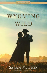 Title: Wyoming Wild, Author: Sarah M. Eden