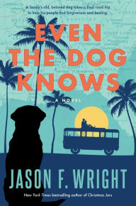 Title: Even the Dog Knows, Author: Jason F. Wright