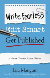 Textbook download pdf Write Fearless. Edit Smart. Get Published.: A Master Class for Fiction Writers  English version by Lisa Mangum, Kevin J. Anderson