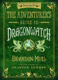 Title: The Adventurer's Guide to Dragonwatch, Author: Brandon Mull