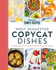 Free book downloads Most Requested Copycat Dishes: 101 Homemade Versions of Your Favorite Restaurant Recipes (English literature) RTF PDF ePub