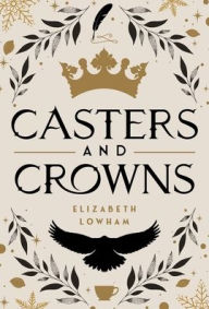 Pdf free downloads ebooks Casters and Crowns 9781639933204 (English Edition) by Elizabeth Lowham