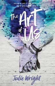 Title: The Art of Us, Author: Julie Wright