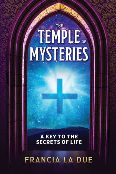 the Temple of Mysteries: A Key to Secrets Life