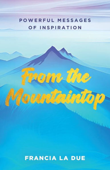 From the Mountaintop: Powerful Messages of Inspiration