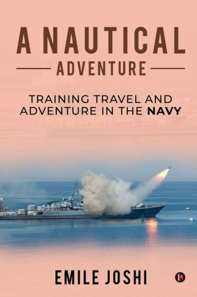 A Nautical Adventure: Training travel and Adventure in the Navy