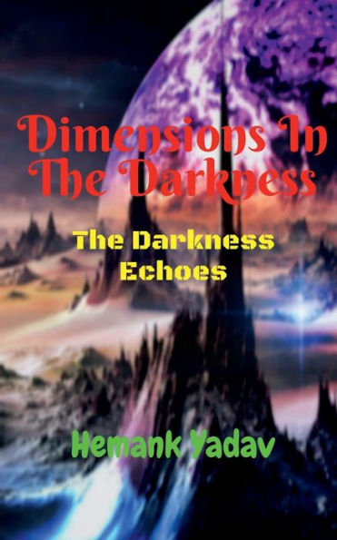 Dimensions In The Darkness: The Darkness Echoes