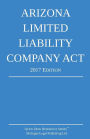 Arizona Limited Liability Company Act; 2017 Edition