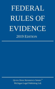 Title: Federal Rules of Evidence; 2019 Edition: With Internal Cross-References, Author: Michigan Legal Publishing Ltd