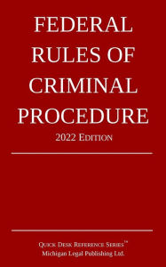 Title: Federal Rules of Criminal Procedure; 2022 Edition, Author: Michigan Legal Publishing Ltd