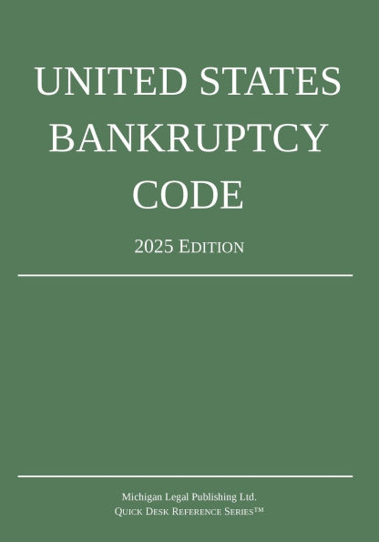 United States Bankruptcy Code; 2025 Edition