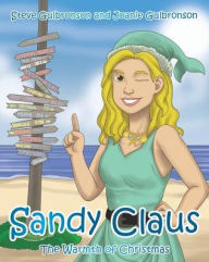 Title: Sandy Claus: The Warmth of Christmas, Author: Steve Gulbronson