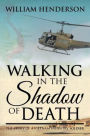 Walking in the Shadow of Death: The Story of a Vietnam Infantry Soldier