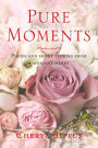 Pure Moments: Poems and short stories from a woman's heart