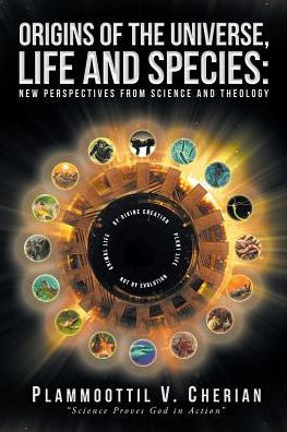 Origins of the Universe, Life and Species: New Perspectives from Science Theology