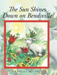 Title: The Sun Shines Down on Bendsville, Author: Dorothy Scanlin