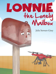 Title: Lonnie the Lonely Mailbox, Author: Julia Stewart-Gissy