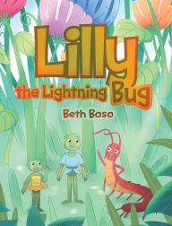 Title: Lilly the Lightning Bug, Author: Beth Boso