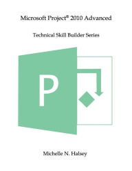 Title: Microsoft Project 2010 Advanced, Author: Michelle N Halsey
