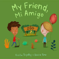 Title: My Friend, Mi Amigo, Author: Kristin E Tripathy