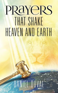 Title: Prayers That Shake Heaven and Earth, Author: Daniel Duval