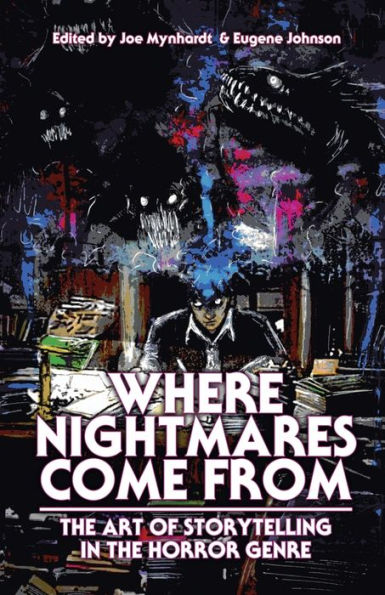 Where Nightmares Come From: The Art of Storytelling in the Horror Genre