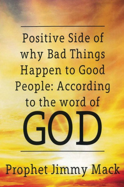 Positive Side of Why Bad Things Happen to Good People: According to the Word of God