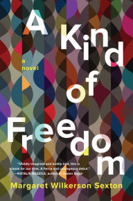 Title: A Kind of Freedom: A Novel, Author: Gabriel Saint-Victor (De)