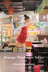 Title: Strange Weather in Tokyo: A Novel, Author: Hiromi Kawakami